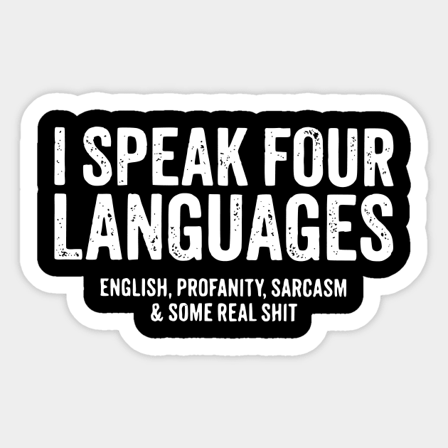 I speak four languages, English, Profanity, sarcasm and some real shit Sticker by John white